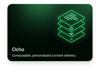 Ocho: Composable, personalized content delivery